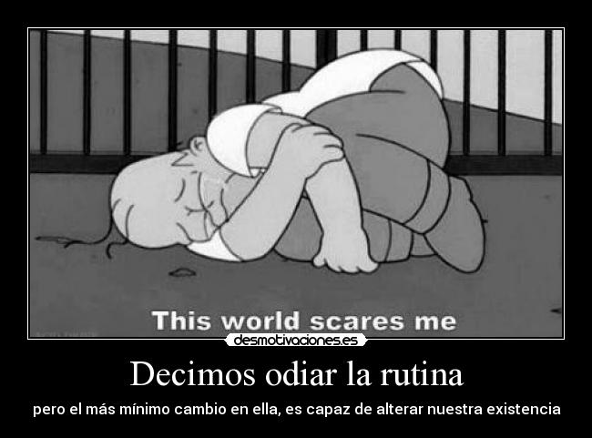 Decimos odiar la rutina - 