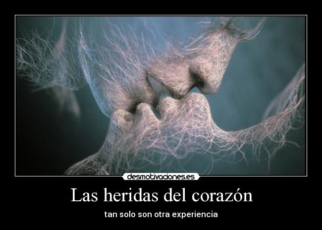 Las heridas del corazón - tan solo son otra experiencia