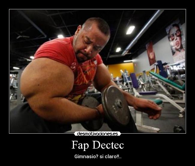 Fap Dectec - Gimnasio? si claro!!..