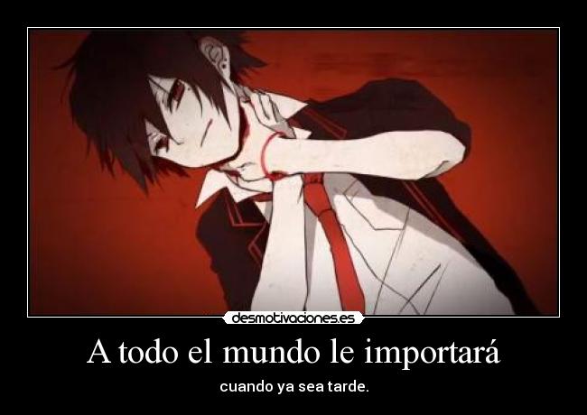 A todo el mundo le importará -