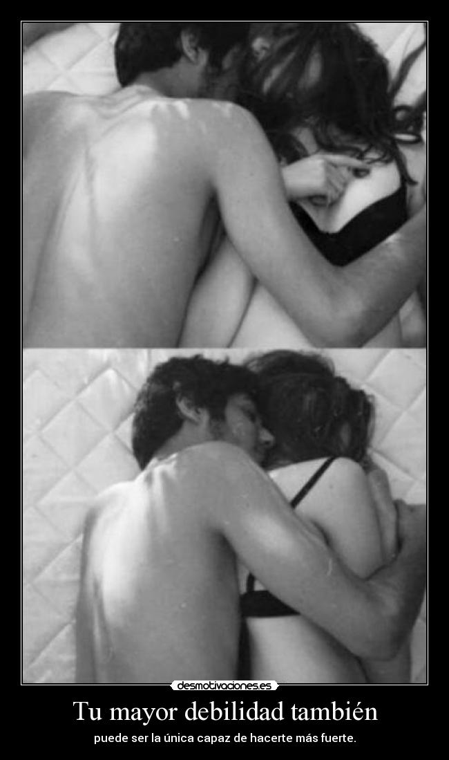 Tu mayor debilidad también - puede ser la única capaz de hacerte más fuerte.