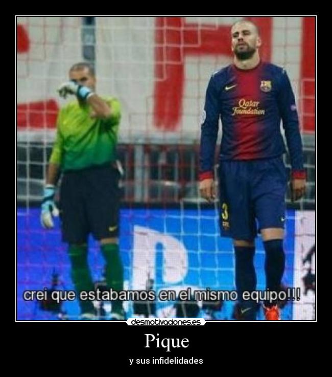 Pique - y sus infidelidades