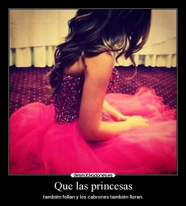 Que las princesas -