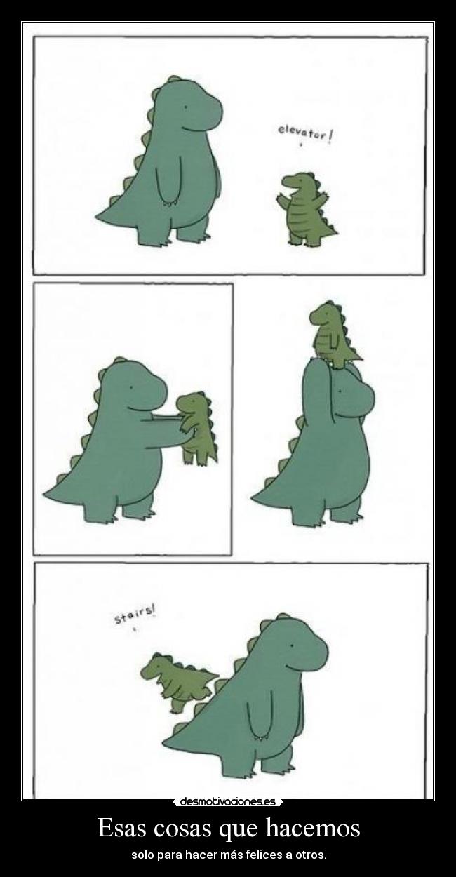 Esas cosas que hacemos - solo para hacer más felices a otros.