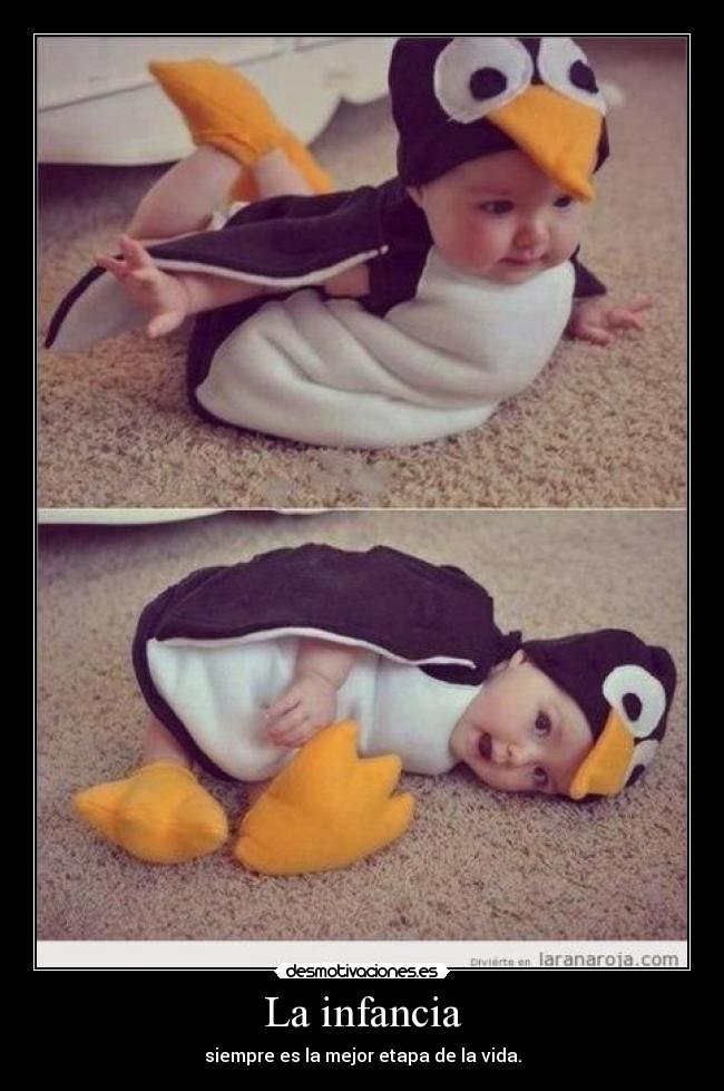 La infancia - siempre es la mejor etapa de la vida.
