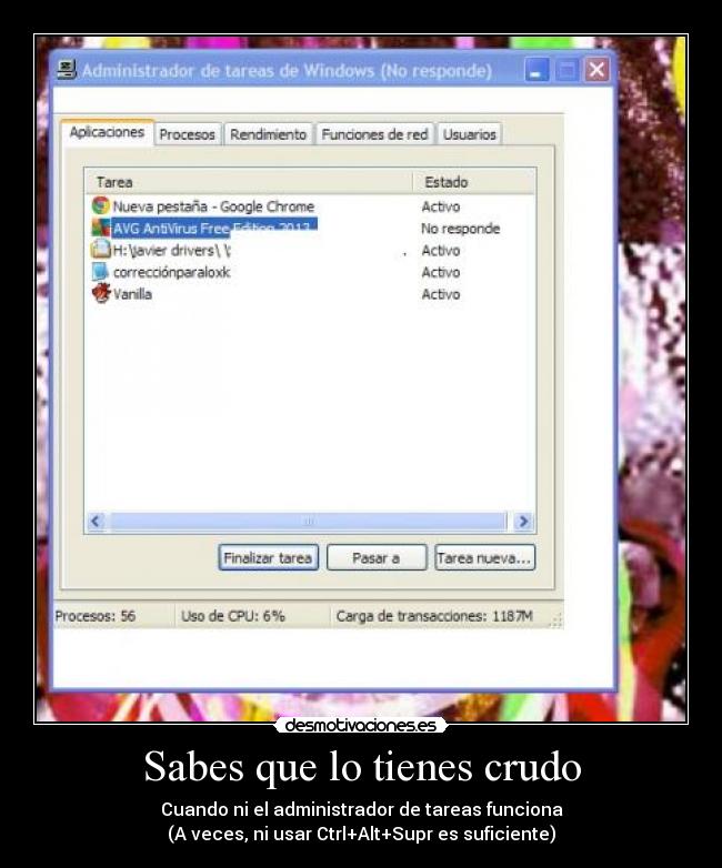 Sabes que lo tienes crudo - Cuando ni el administrador de tareas funciona
(A veces, ni usar Ctrl+Alt+Supr es suficiente)
