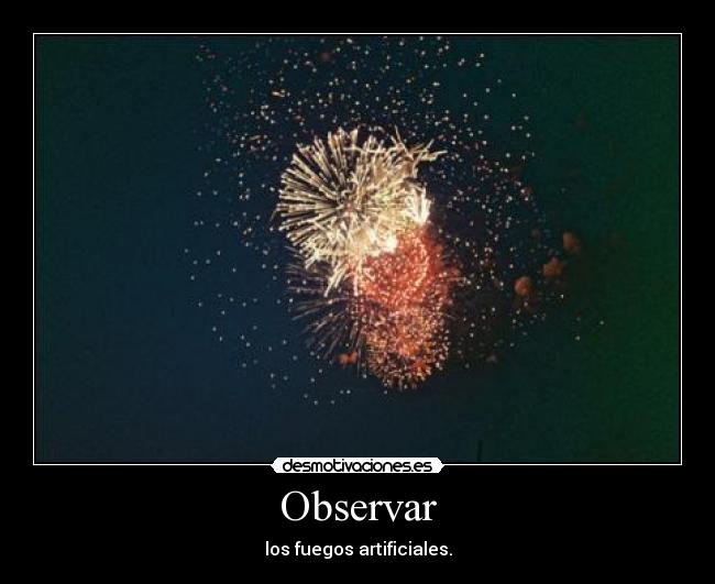 Observar - los fuegos artificiales.