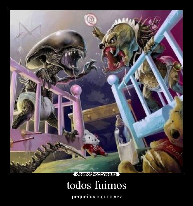 todos fuimos - pequeños alguna vez