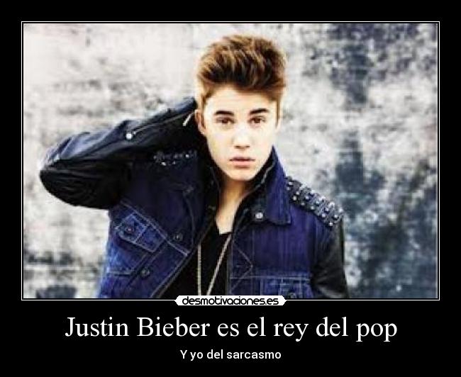 Justin Bieber es el rey del pop -