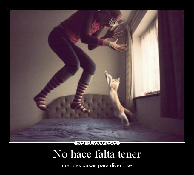 No hace falta tener -