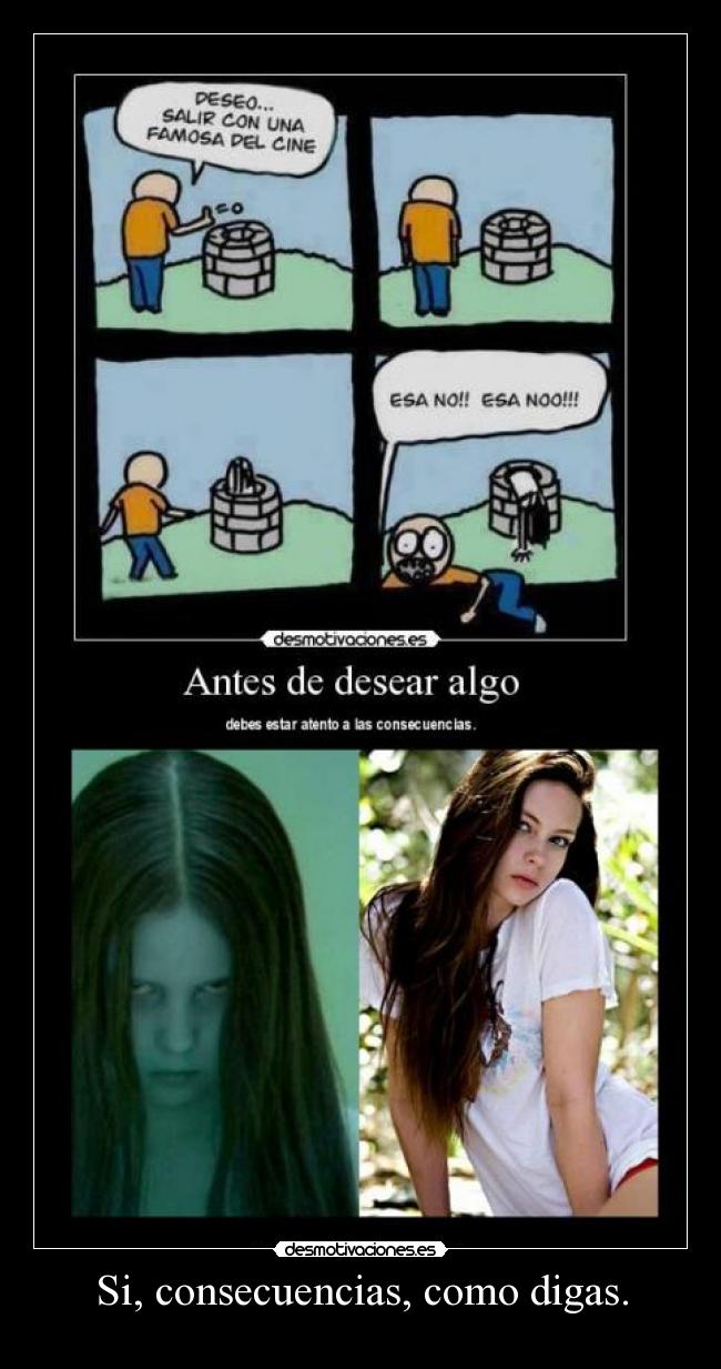 Si, consecuencias, como digas. -