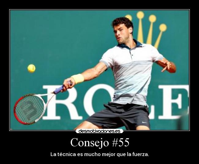 Consejo #55 - La técnica es mucho mejor que la fuerza.