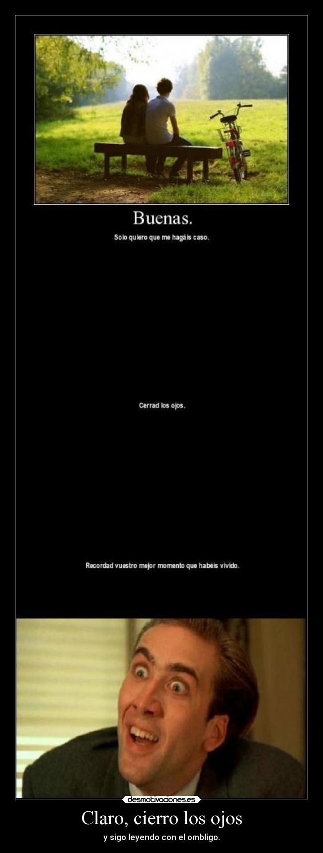 Claro, cierro los ojos - y sigo leyendo con el ombligo.