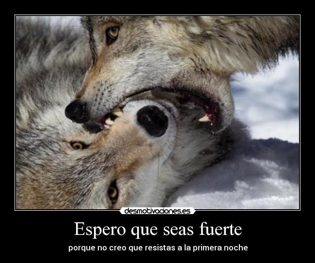 Espero que seas fuerte -