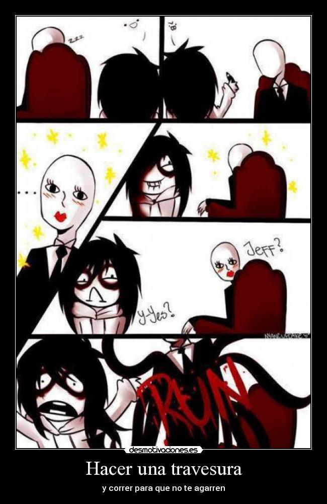 carteles anime shinigamisempai jeff the killer slenderman hacer una travesura correr para que agarren desmotivaciones