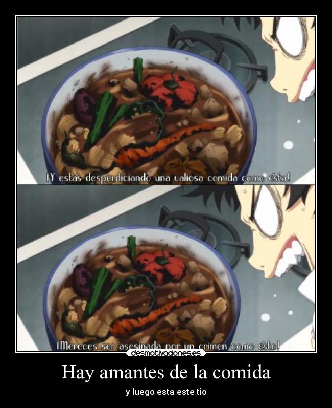 Hay amantes de la comida - y luego esta este tio