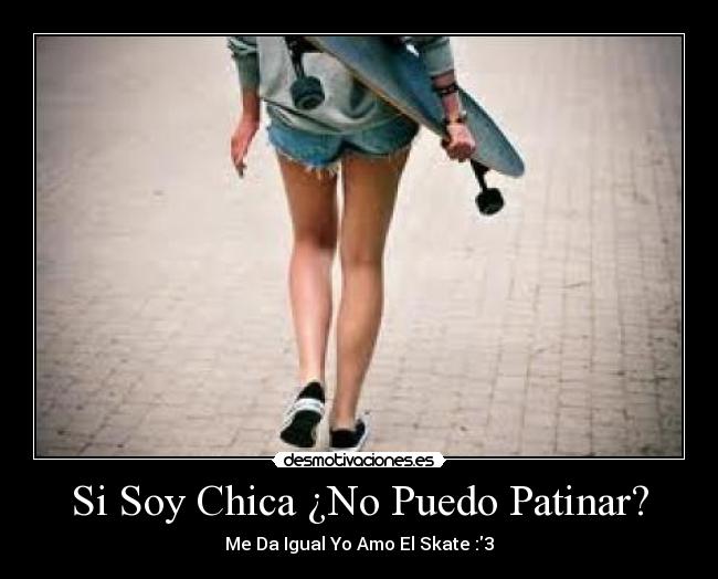 Si Soy Chica ¿No Puedo Patinar? - 