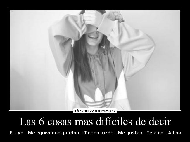 Las 6 cosas mas difíciles de decir - 