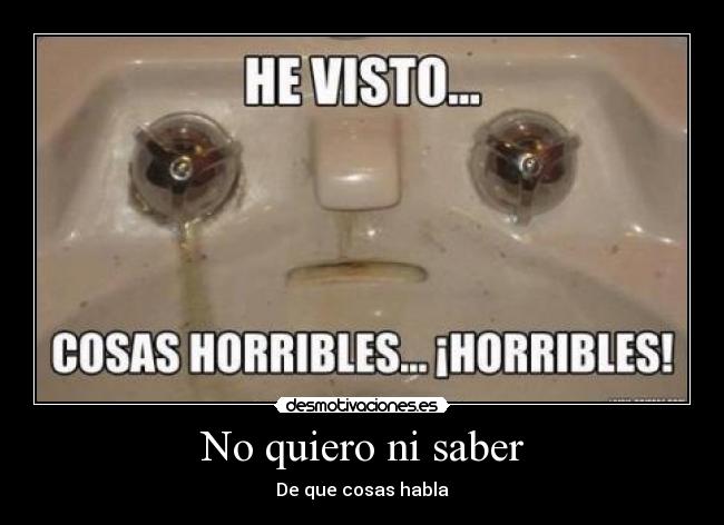 No quiero ni saber - De que cosas habla