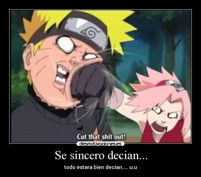Se sincero decian... - todo estara bien decian..... u.u