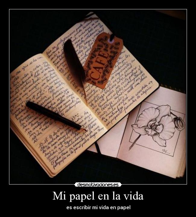 Mi papel en la vida - es escribir mi vida en papel