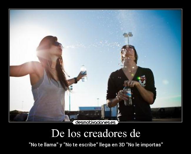 De los creadores de - No te llama y No te escribe llega en 3D No le importas