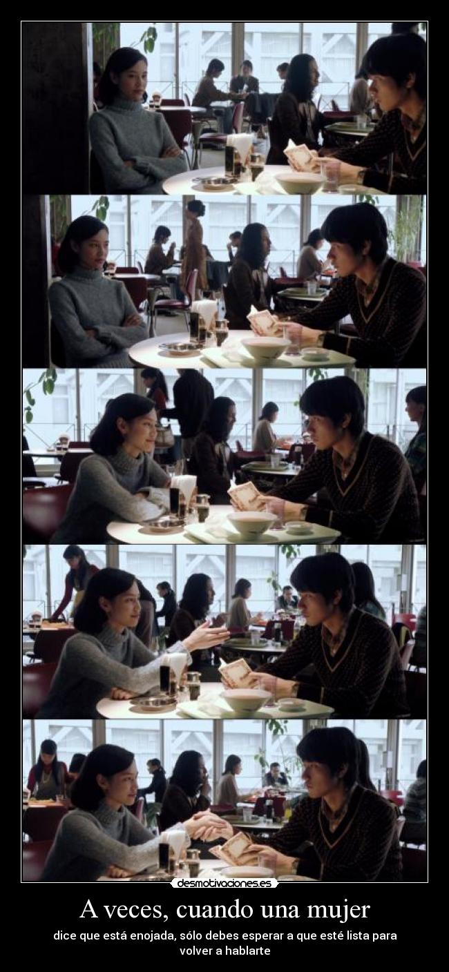 A veces, cuando una mujer - dice que está enojada, sólo debes esperar a que esté lista para volver a hablarte