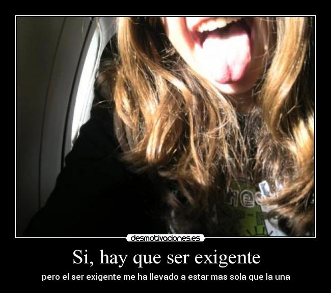 Si, hay que ser exigente -