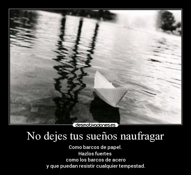 No dejes tus sueños naufragar -