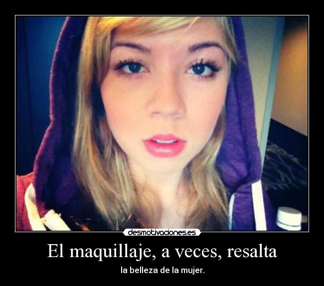 El maquillaje, a veces, resalta -