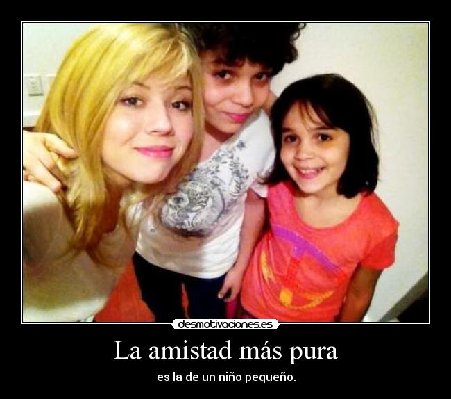 La amistad más pura - es la de un niño pequeño.