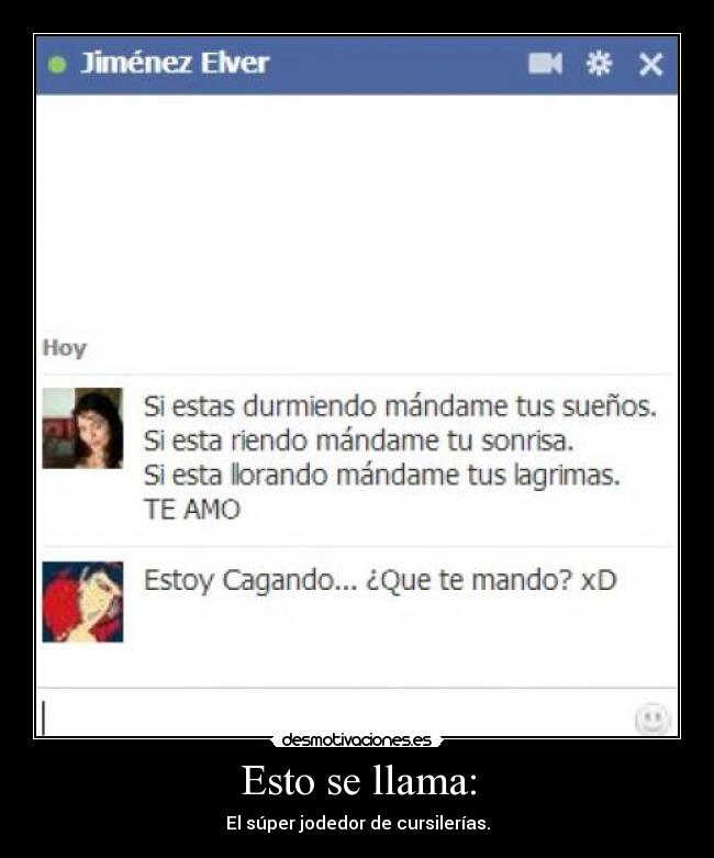 Esto se llama: - El súper jodedor de cursilerías.