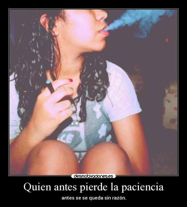 Quien antes pierde la paciencia -