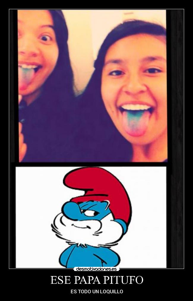 ESE PAPA PITUFO -