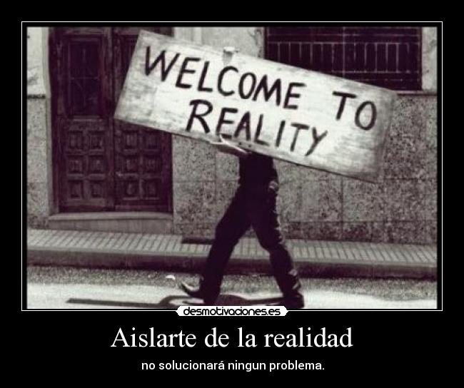 Aislarte de la realidad - 