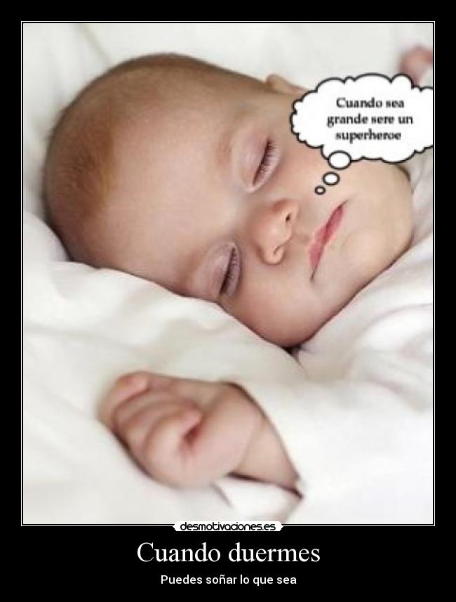 Cuando duermes - Puedes soñar lo que sea