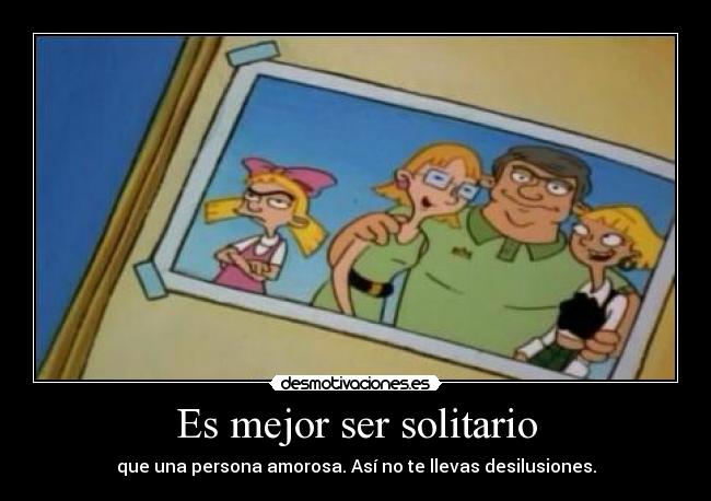 Es mejor ser solitario -