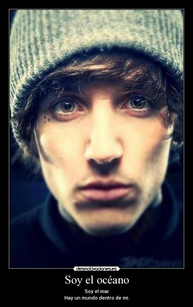 Soy el océano - Soy el mar
Hay un mundo dentro de mí.