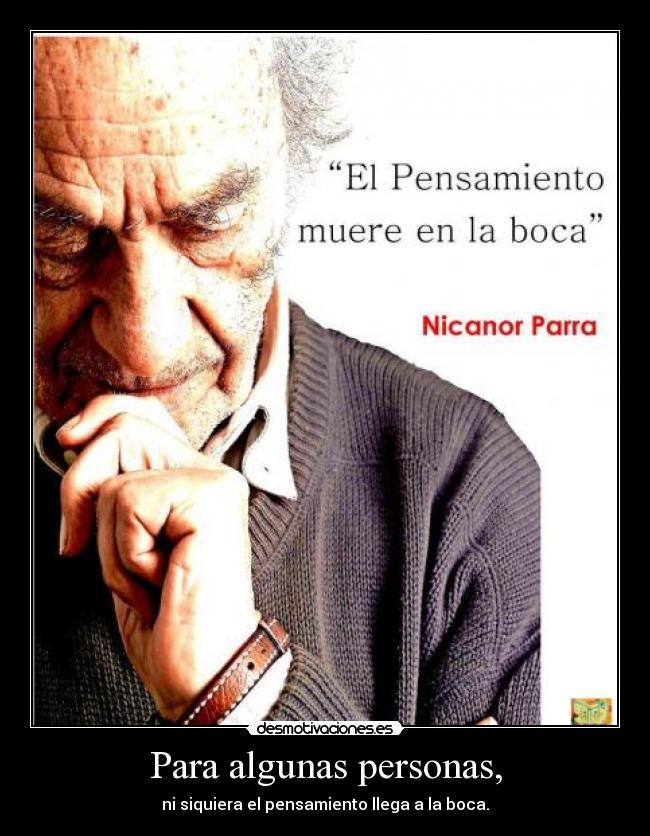 Para algunas personas, - ni siquiera el pensamiento llega a la boca.