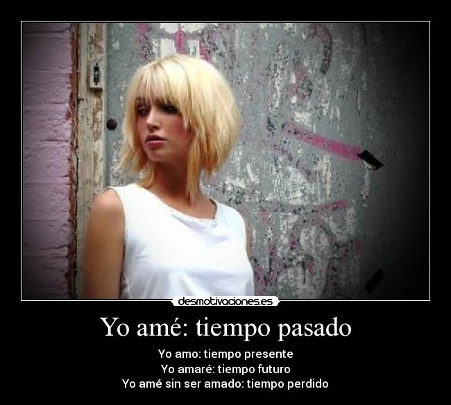 Yo amé: tiempo pasado -