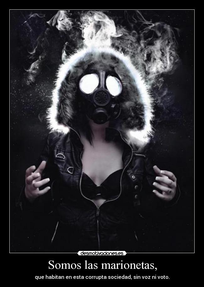 Somos las marionetas, -