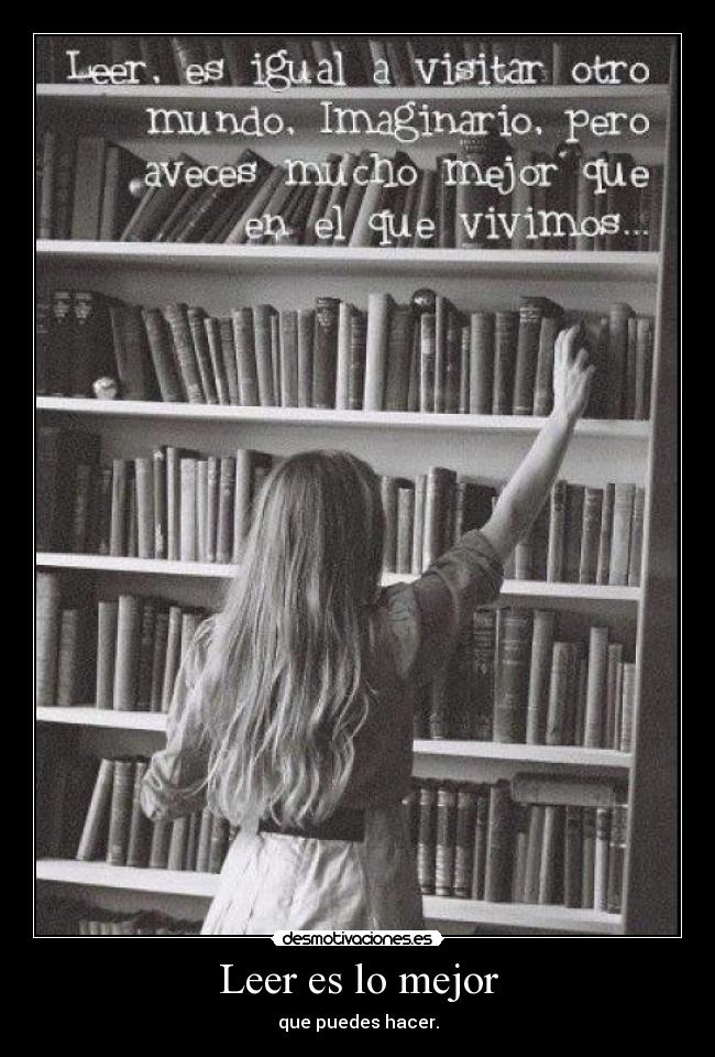 Leer es lo mejor - que puedes hacer.