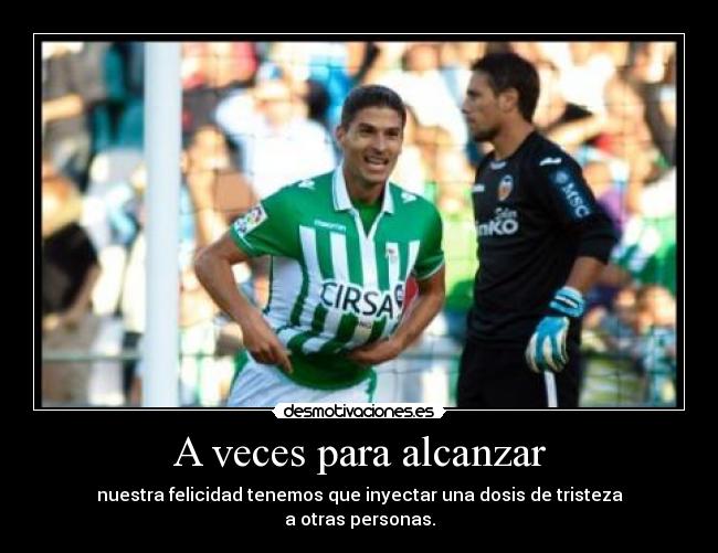 A veces para alcanzar -