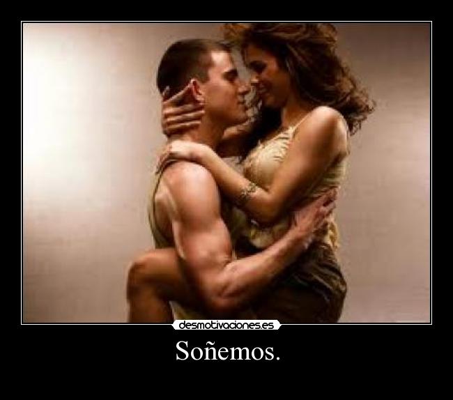 Soñemos. -