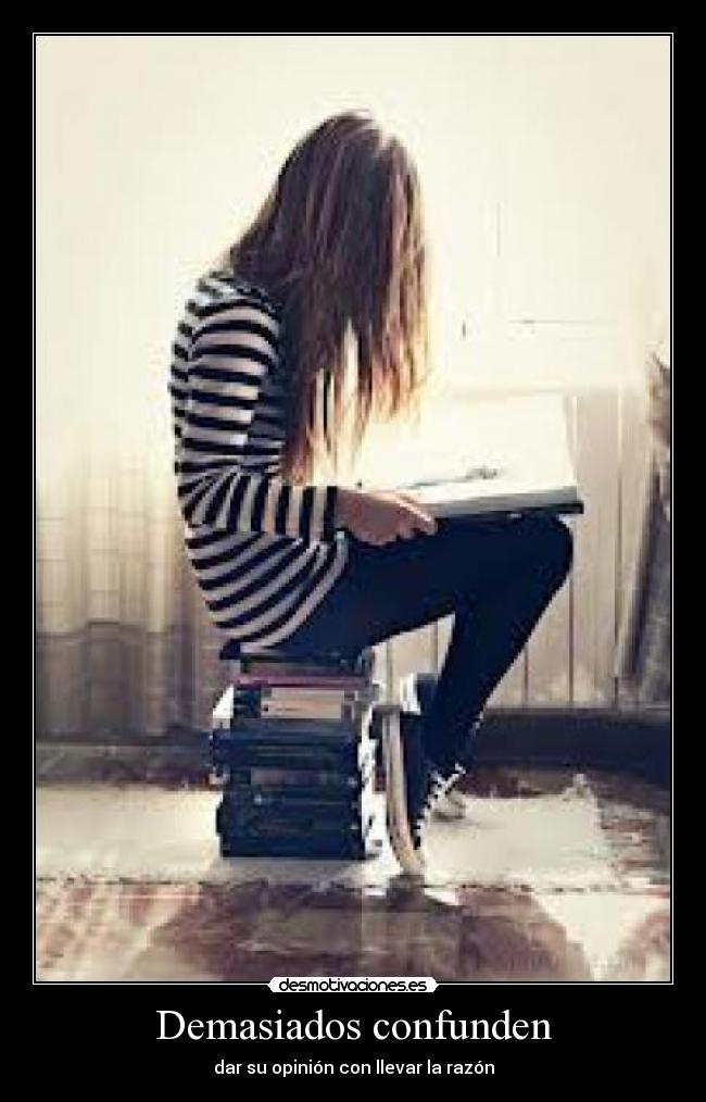 Demasiados confunden - dar su opinión con llevar la razón