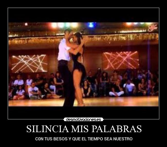 SILINCIA MIS PALABRAS - C0N TUS BESOS Y QUE EL TIEMPO SEA NUESTRO
