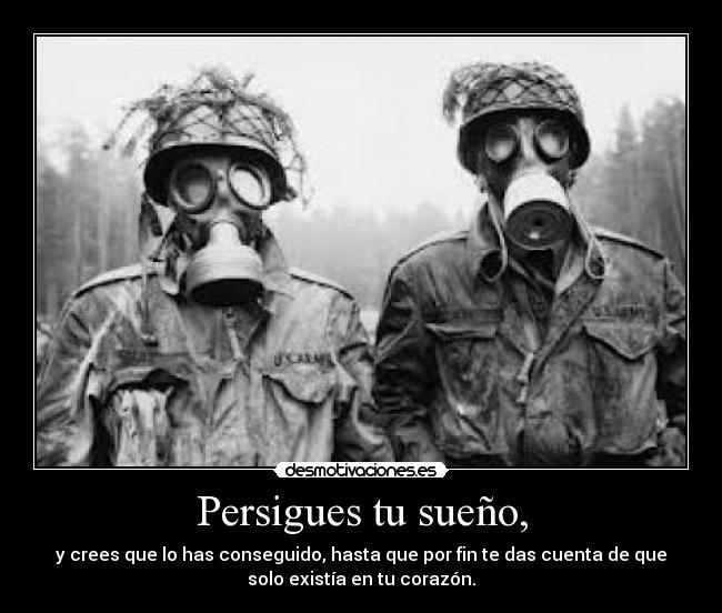 Persigues tu sueño, -