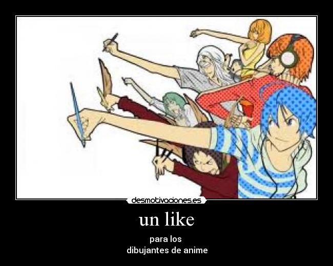 un like - para los 
dibujantes de anime