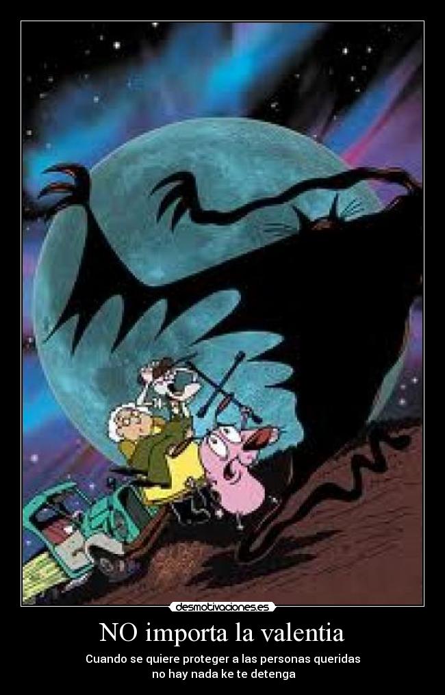 NO importa la valentia -