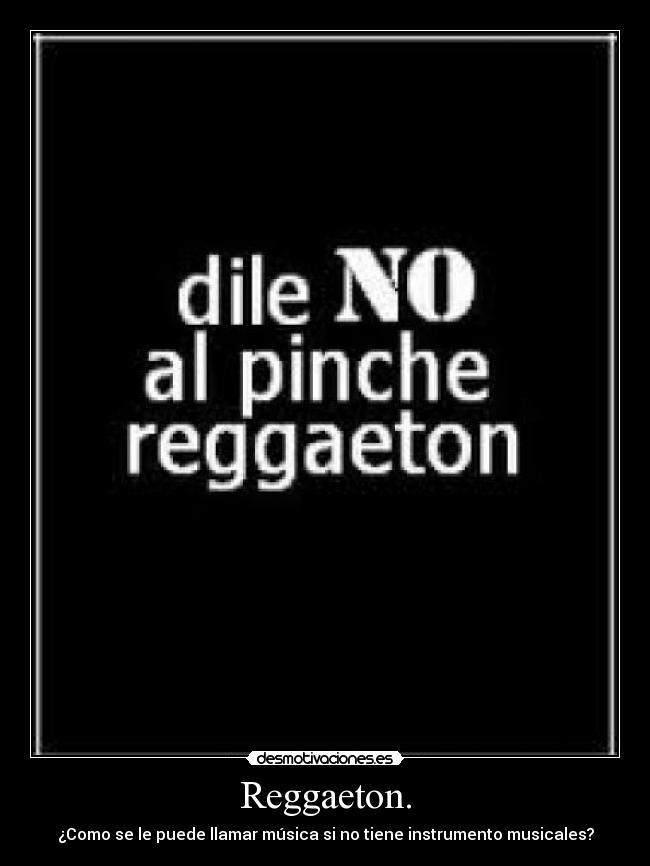 Reggaeton. - ¿Como se le puede llamar música si no tiene instrumento musicales?